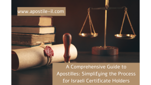 A Comprehensive Guide to Apostilles Simplifying the Process for Israeli Certificate Holders
