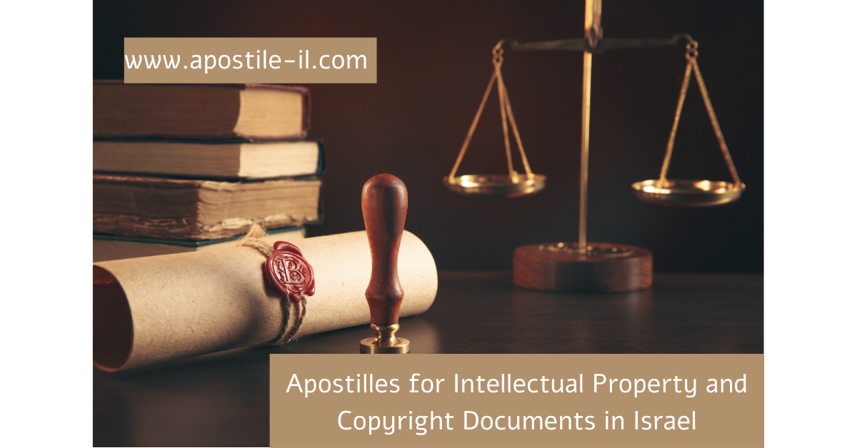 Apostilles for Intellectual Property and Copyright Documents in Israel
