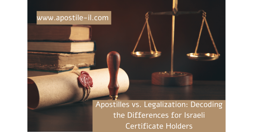 Apostilles vs. Legalization Decoding the Differences for Israeli Certificate Holders 1
