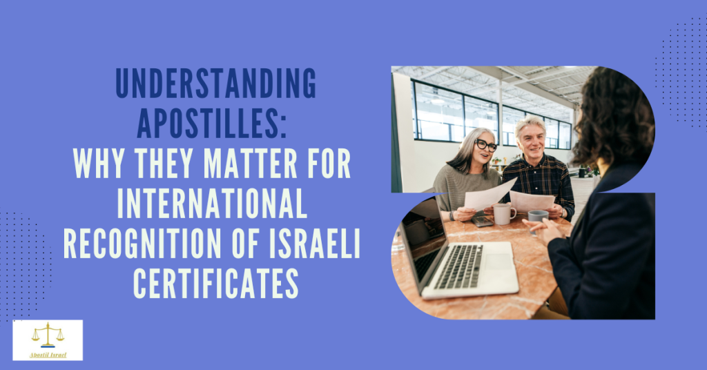 Understanding Apostilles: Why They Matter for International Recognition of Israeli Certificates